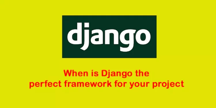 Django the perfect framework