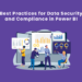 Best Practices for Data Security and Compliance in Power BI